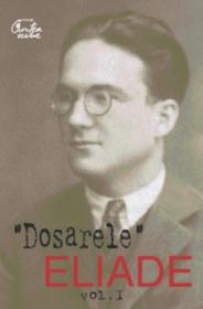 Dosarul Eliade. Pro si contra, vol. I (1926-1938) - Mircea Handoca
