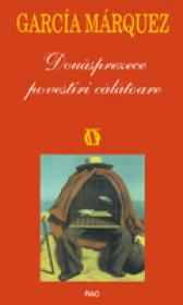 Douasprezece povestiri calatoare - Gabriel Garcia Marquez