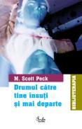 Drumul c?tre tine ?nsu?i ?i mai departe. Evolu?ia spiritual? ?ntr-o epoc? a anxiet??ii - M. Scott Peck