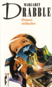 Drumul stralucitor - Margaret Drabble