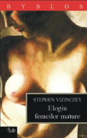Elogiu femeilor mature - Stephen Vizinczey