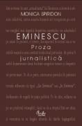 Eminescu. Proza jurnalistica - Monica Spiridon