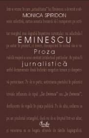 Eminescu. Proza jurnalistica - Monica Spiridon