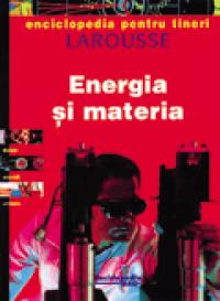 Energia si materia -  Larousse