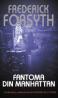 Fantoma din Manhatan - Frederick Forsyth