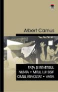 Fata si reversul / Nunta / Mitul lui Sisif / Omul revoltat / Vara - Albert Camus