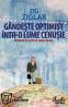 Gandeste optimist intr-o lume cenusie. Speranta in lupta cu grijile zilnice - Zig Ziglar
