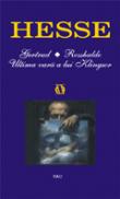 Gertrud / Rosshalde / Ultima vara a lui Klingsor - Hermann Hesse
