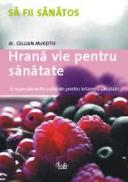 Hrana vie pentru sanatate. 12 superalimente naturale pentru ?ntarirea sanatatii - Dr. Gillian McKeith