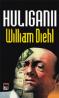 Huliganii - William Diehl