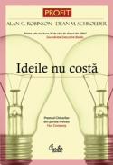 Ideile nu costa. Revolutia ideilor elibereaza oamenii si transforma organizatiile - Alan G. Robinson, Dean M. Schroeder