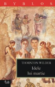 Idele lui martie - Thornton Wilder