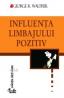 Influenta limbajului pozitiv - George R. Walther
