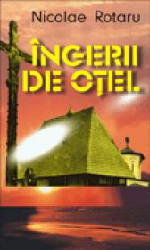 Ingerii de otel - Nicolae Rotaru