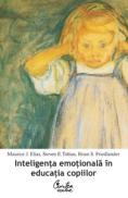Inteligenta emotionala in educatia copiilor - Maurice J. Elias, Steven E. Tobias, Brian S. Friedlander