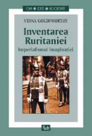 Inventarea Ruritaniei. Imperialismul imaginatiei - Vesna Goldsworthy
