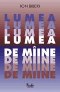 Lumea de miine - Ion Biberi
