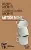 METODA MOHR. Programul dvs. personal pentru succes profesional si fericire - B?rbel Mohr, Clemens Maria Mohr