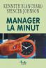 Manager la Minut - Ken Blanchard, Spencer Johnson