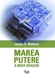 Marea putere a micii afaceri - Jamie S. Walters