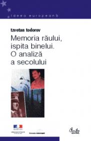 Memoria r?ului, ispita binelui. O analiz? a secolului - Tzvetan Todorov