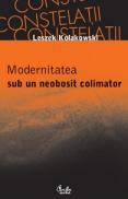 Modernitatea sub un neobosit colimator - Leszek Kolakowski
