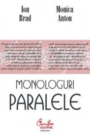 Monologuri paralele - Ion Brad, Monica Anton