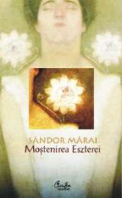 Mostenirea Eszterei - Sandor Marai