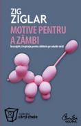 Motive pentru a zambi. Incurajari si inspiratie pentru calatoria pe valurile vietii - Zig Ziglar
