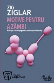 Motive pentru a zambi. Incurajari si inspiratie pentru calatoria pe valurile vietii - Zig Ziglar
