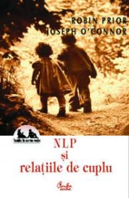 NLP si relatiile de cuplu. Strategii simple pentru a va face relatiile sa functioneze. - Robin Prior, Joseph O'Connor