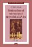 Nationalismul est-european in secolul al XX-lea - Peter F. Sugar