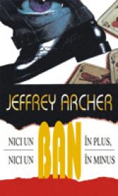 Nici un ban in plus, nici un ban in minus - Jeffrey Archer
