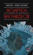 Noaptea bastarzilor - Vartan Arachelian