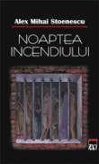 Noaptea incendiului - Alex Mihai Stoenescu