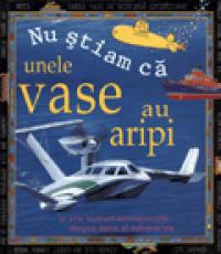 Nu stiam ca - Unele vase au aripi - ***