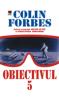 Obiectivul 5 - Colin Forbes