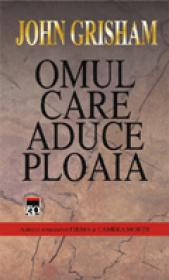 Omul care aduce ploaia - John Grisham