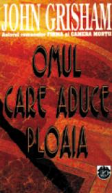 Omul care aduce ploaia - John Grisham
