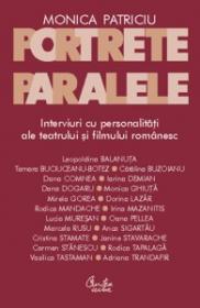 Portrete paralele. Interviuri cu personalitati ale teatrului si filmului romanesc - Monica Patriciu