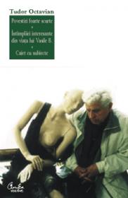 Povestiri foarte scurte, ?nt?mplari din viata lui Vasile B., Caiet cu subiecte - Tudor Octavian