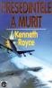 Presedintele a murit - Kenneth Royce