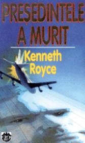 Presedintele a murit - Kenneth Royce