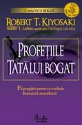 Profetiile tatalui bogat. De ce inca ameninta cea mai mare prabusire bursiera... si cum sa te pregatesti pentru a profita de ea! - Robert T. Kiyosaki, Sharon L. Lechter