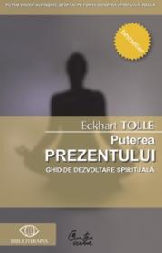 Puterea prezentului. Ghid de dezvoltare spirituala - Eckhart Tolle