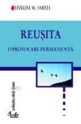 REUSITA. O provocare permanenta - Hyrum W. Smith