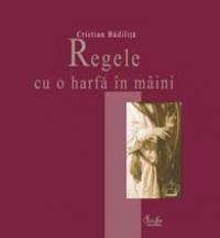 Regele cu o harfa in maini - Cristian Badilita