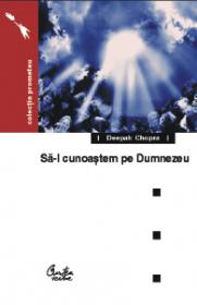Sa-l cunoastem pe Dumnezeu - Deepak Chopra