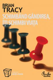 Schimband gandirea, iti schimbi viata - Brian Tracy