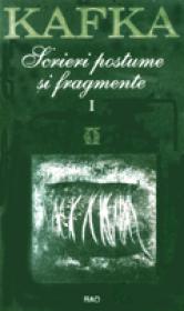 Scrieri postume si fragmente I - Franz Kafka